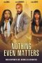 Film Nothing Even Matters (2024) Sub Indonesia